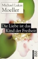 Die Liebe ist das Kind der Freiheit