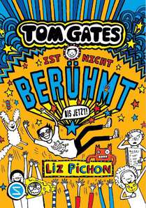 Tom Gates, Band 25: Tom Gates ist nicht berühmt (bis jetzt)