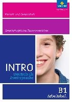 INTRO Deutsch als Zweitsprache B1. Arbeitsheft: Mensch und Gesundheit / Gesellschaftliches Zusammenleben