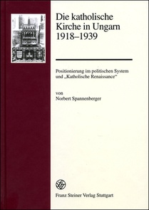 Spannenberger, N: Die katholische Kirche in Ungarn 1918-1939