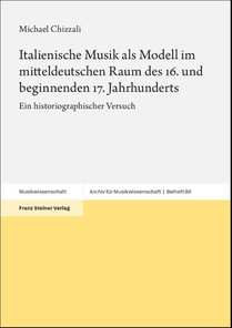 Italienische Musik als Modell im mitteldeutschen Raum des 16. und beginnenden 17. Jahrhunderts