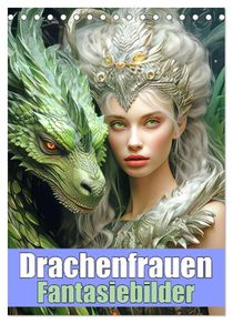 Drachenfrauen - Fantasiebilder (Tischkalender 2026 DIN A5 hoch), CALVENDO Monatskalender