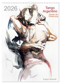 Tango Argentino - Zauber der Umarmung (Wandkalender 2026 DIN A3 hoch), CALVENDO Monatskalender