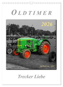 Oldtimer - Trecker Liebe (Wandkalender 2026 DIN A3 hoch), CALVENDO Monatskalender