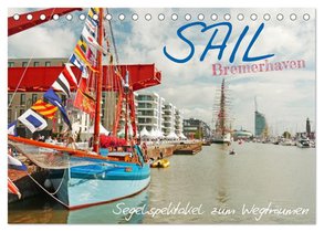 SAIL Bremerhaven. Segelspektakel zum Wegträumen (Tischkalender 2026 DIN A5 quer), CALVENDO Monatskalender