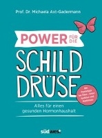 Power für die Schilddrüse - Alles für einen gesunden Hormonhaushalt. Mit Praxistipps bei Überfunktion, Unterfunktion und Hashimoto voorzijde