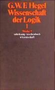 Wissenschaft der Logik I. Erster Teil. Die objektive Logik. Erstes Buch