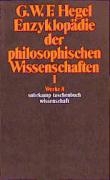 Enzyklopädie der philosophischen Wissenschaften I im Grundrisse 1830