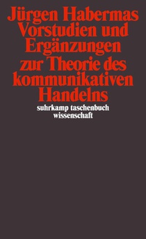 Vorstudien und Ergänzungen zur Theorie des kommunikativen Handelns