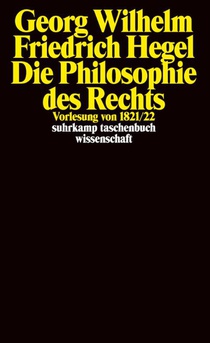 Georg Wilhelm Friedrich Hegel - Philosophie des Rechts