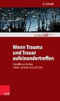 Wenn Trauma und Trauer aufeinandertreffen