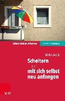 Scheitern - oder: mit sich selbst neu anfangen