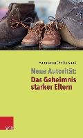 Neue Autoritat: Das Geheimnis starker Eltern