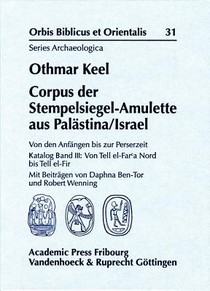 Corpus Der Stempelsiegel-Amulette Aus Palastina/Israel: Von Den Anfangen Bis Zur Perserzeit Katalog Band III: Von Tell El-Far'a-Nord Bis Tell El-Fir