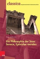 Die Philosophie der Stoa: Seneca, Epistulae morales