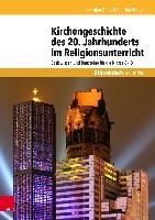 Kirchengeschichte des 20. Jahrhunderts im Religionsunterricht