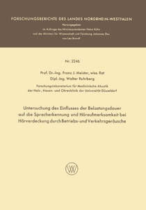 Untersuchung Des Einflusses Der Belastungsdauer Auf Die Spracherkennung Und Hoeraufmerksamkeit Bei Hoerverdeckung Durch Betriebs- Und Verkehrsgerausche