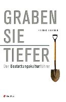 Graben Sie tiefer!