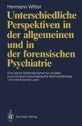 Unterschiedliche Perspektiven in der Allgemeinen und in der Forensischen Psychiatrie