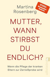 Mutter, wann stirbst du endlich?