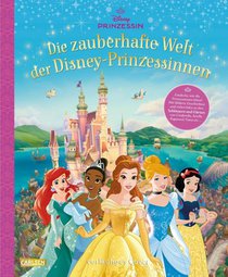 Disney: Die zauberhafte Welt der Disney-Prinzessinnen - Entdecke, wie die Prinzessinnen leben (Schlösser, Gärten etc.)