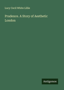 Prudence. A Story of Aesthetic London