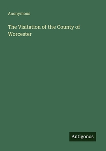 The Visitation of the County of Worcester