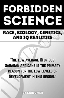 The Forbidden Science: Race, Biology, Genetics, and IQ Realities