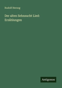 Der alten Sehnsucht Lied: Erzählungen