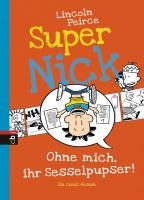 Super Nick 05 - Ohne mich, ihr Sesselpupser!