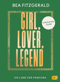 Girl, Lover, Legend - Die Liebe der Pandora
