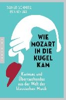 Wie Mozart in die Kugel kam