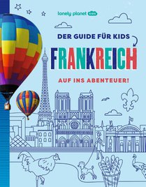 LONELY PLANET Kinderreiseführer Der Guide für Kids Frankreich