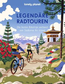 Lonely Planet Legendäre Radtouren