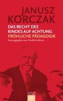 Das Recht des Kindes auf Achtung. Fröhliche Pädagogik