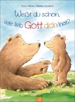 Weißt du schon, wie lieb Gott dich hat?