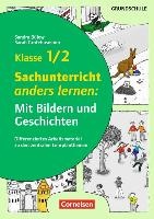 Klasse 1/2 - Sachunterricht anders lernen: Mit Bildern und Geschichten
