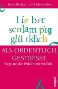 Lieber schlampig glücklich als ordentlich gestresst voorzijde