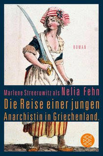 Die Reise einer jungen Anarchistin in Griechenland. (Marlene Streeruwitz als Nelia Fehn)