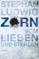 Zorn - Vom Lieben und Sterben