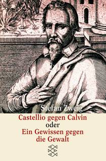 Castellio gegen Calvin oder Ein Gewissen gegen die Gewalt