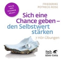 Sich eine Chance geben - den Selbstwert stärken (Fachratgeber Klett-Cotta, Bd. ?)