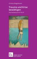 Trauma und Krise bewältigen. Psychotherapie mit Trust (Trauma und Krise bewältigen. Psychotherapie mit Trust, Bd. ?)