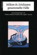 Milton H. Ericksons gesammelte Fälle
