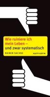 Wie ruiniere ich mein Leben - und zwar systematisch voorzijde