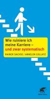 Wie ruiniere ich meine Karriere - und zwar systematisch voorzijde