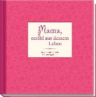 Mama, erzähl aus deinem Leben