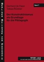 Der Konstruktivismus ALS Grundlage Fuer Die Paedagogik