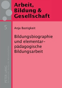 Bildungsbiographie und elementarpaedagogische Bildungsarbeit