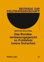 Das Bundesverfassungsgericht Im Politikfeld Innere Sicherheit